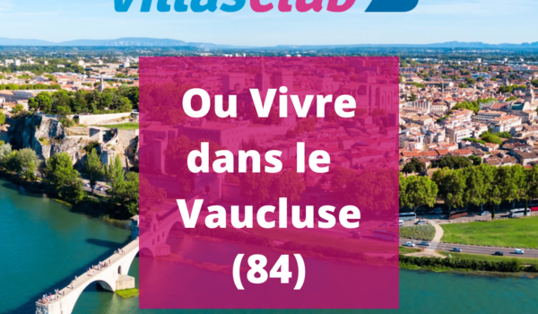 ou vivre dans le vaucluse 84
